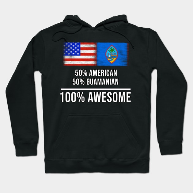 50% American 50% Guamanian 100% Awesome - Gift for Guamanian Heritage From Guam Hoodie by Country Flags